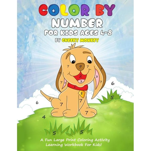 Color by Number for Kids Ages 4-8 : A Fun Large Print Coloring Activity Learning Workbook for Kids!