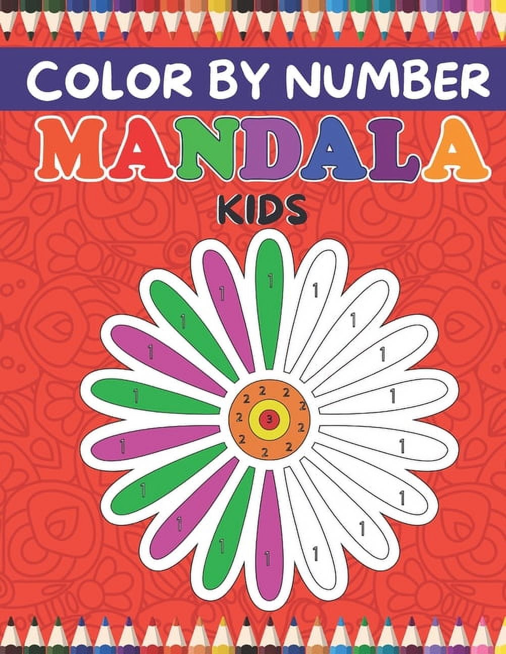 Color By Number Mandala Kids : A Color By Number coloring book with 30 pages of easy and advanced geometric, and flower mandalas for all ages (Paperback)