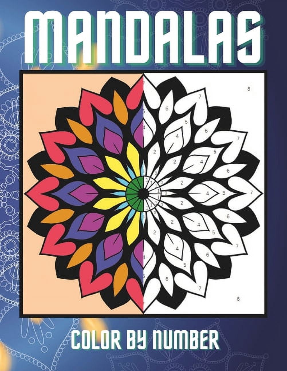 Color By Number Mandalas for Adults Coloring Book: Easy Simple Bold
