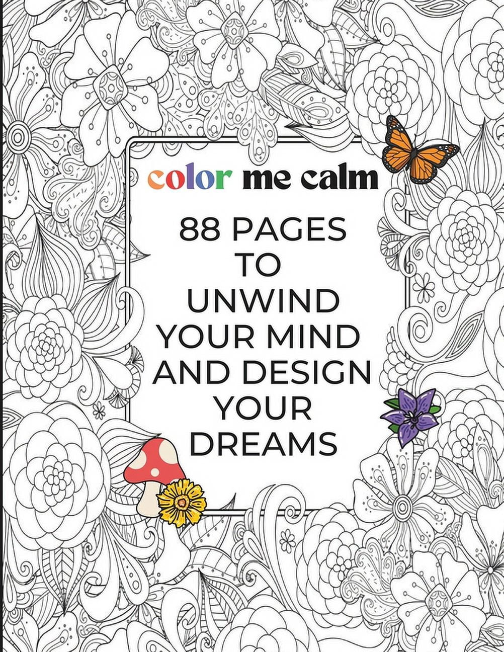 Color Me Calm: Adult Coloring Book for Women - Mindfulness with Abundance Affirmations - Relaxation, Empowerment - Mindful Gifts for Women: 88 Pages to Unwind Your Mind and Design Your Dreams (Paperba