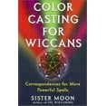 thumbnail image 1 of Pre-Owned Color Casting for Wiccans: Correspondences for More Powerful Spells (Paperback) 0806522453 9780806522456, 1 of 1