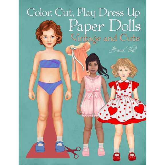 Color, Cut, Play Dress Up Paper Dolls, Vintage and Cute: Fashion Activity Book, Paper Dolls for Scissors Skills and Coloring