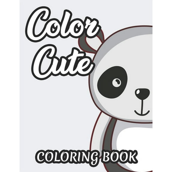 Color Cute Coloring Book: Childrens Coloring Sheets Of Cute Animals, Designs And Illustrations For Girls To Color (Paperback)