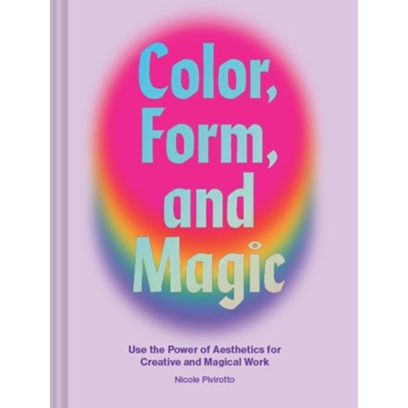Pre-Owned Color, Form, and Magic: Use the Power of Aesthetics for Creative and Magical Work (Hardcover) 1797203568 9781797203560