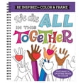 thumbnail image 1 of Color & Frame Color & Frame - Be Inspired: We Are All in This Together (Adult Coloring Book), (Spiral-Bound), 1 of 1