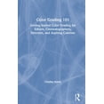 thumbnail image 1 of Color Grading 101: Getting Started Color Grading for Editors, Cinematographers, Directors, and Aspiring Colorists, (Hardcover), 1 of 1