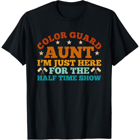 Color Guard Aunt I’m Just Here For The Halftime Show T-Shirt