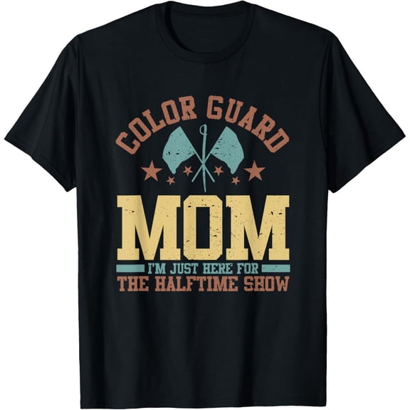 Color Guard Mom I'm Just Here For The Halftime Show T-Shirt