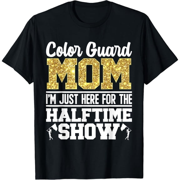 Color Guard Mom Just Here For The Halftime Show T-Shirt