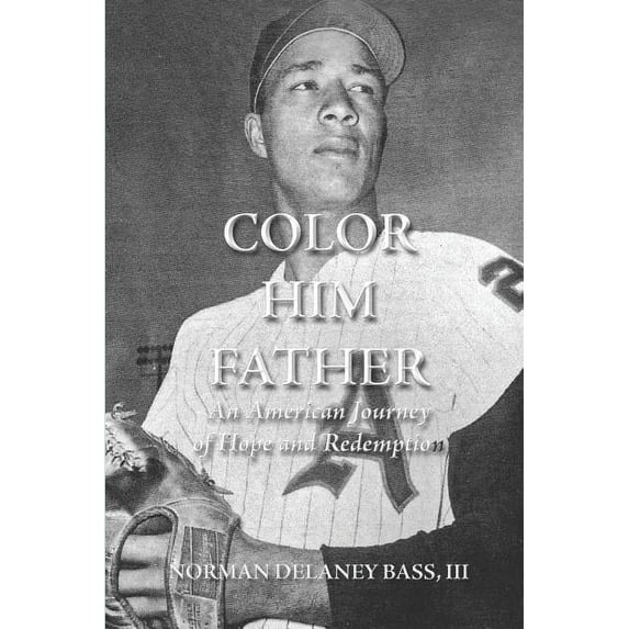 Color Him Father : An American Journey of Hope and Redemption