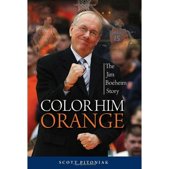 Pre-Owned Color Him Orange: The Jim Boeheim Story (Hardcover) 1600785174 9781600785177
