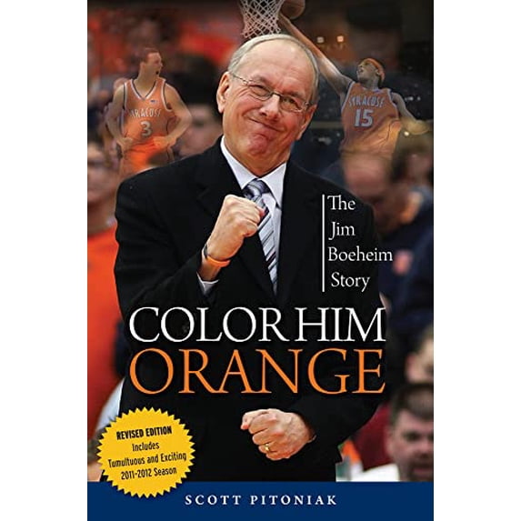 Pre-Owned Color Him Orange: The Jim Boeheim Story (Paperback) 1600787843 9781600787843