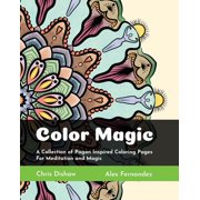 Color Magic A Collection of Pagan Inspired Coloring Pages for Meditation and Magic, Paperback