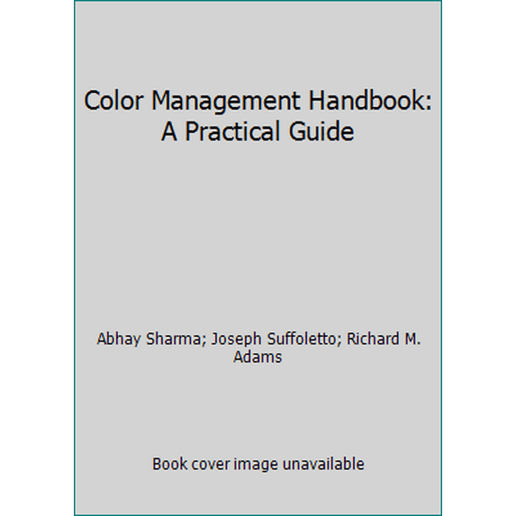 Pre-Owned Color Management Handbook: A Practical Guide (Paperback) 0883625873 9780883625873