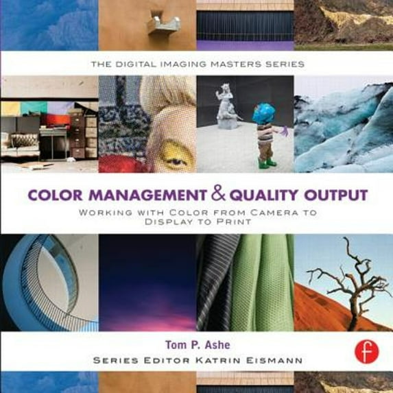 Pre-Owned Color Management & Quality Output: Working with Color from Camera to Display to Print (Paperback) 0240821114 9780240821115