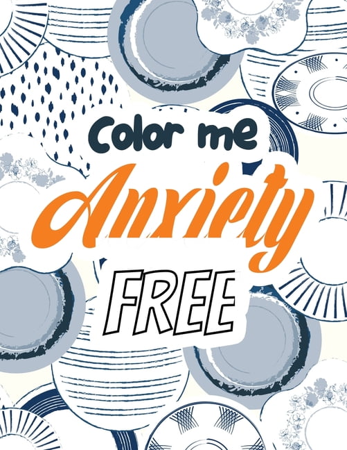 RNS COLORING STUDIO Color Me Anxiety Free: Stress Relieving Creative Fun Drawings for Grownups & Teens to Reduce Anxiety & Relax, 14 Motivating & Creative Art Activities, Creative Activities to Help Manage Stress