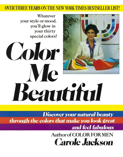 Color Me Beautiful Discover Your Natural Beauty Through the Colors