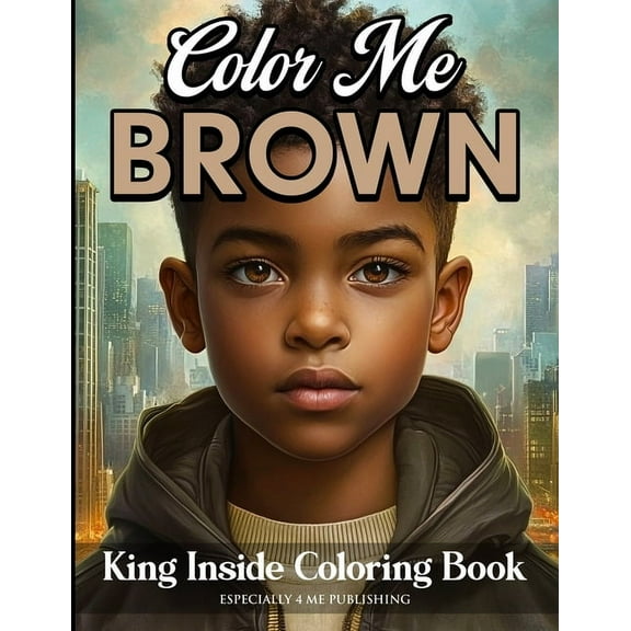Color Me Brown: King Inside Edition Coloring Book, (Paperback)