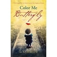 thumbnail image 1 of Pre-Owned Color Me Butterfly: A Novel Inspired by One Family's Journey from Tragedy to Triumph (Paperback) 0307716619 9780307716613, 1 of 1