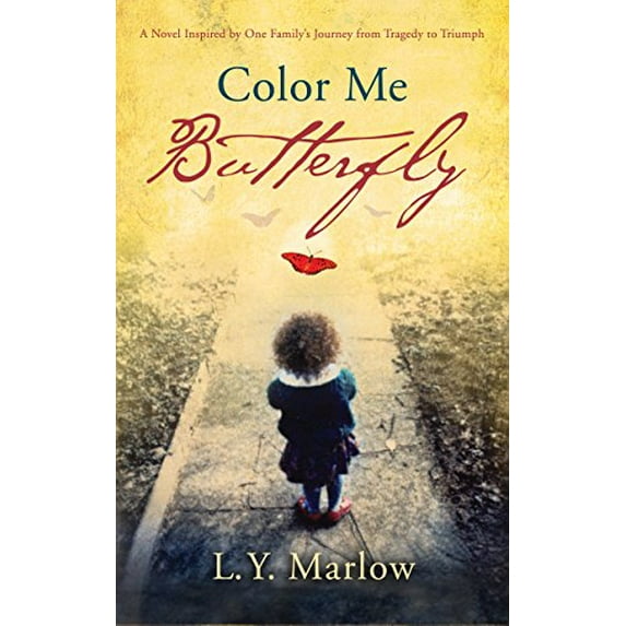 Pre-Owned Color Me Butterfly: A Novel Inspired by One Family's Journey from Tragedy to Triumph (Paperback) 0307716619 9780307716613