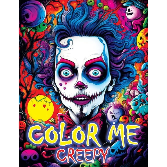 Color Me Creepy: Where Eerie Artistry and Your Imagination Converge - Begin Your Captivating Coloring Book Adventure, (Paperback)