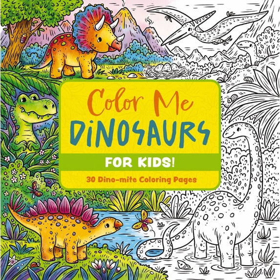Color Me Dinosaurs for Kids!: 30 Dino-Mite Coloring Pages, 64 pages (Paperback)