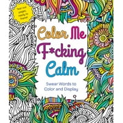 Color Me F*cking Calm : Swear Words to Color and Display (Paperback)