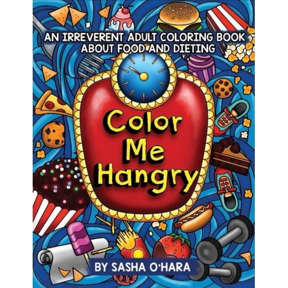 Pre-Owned Color Me Hangry: An Irreverent Adult Coloring Book About Food and Dieting: Volume 10 (Irreverent Book Series) Paperback