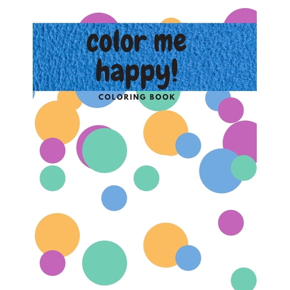 Color Me Happy: coloring book (Paperback)