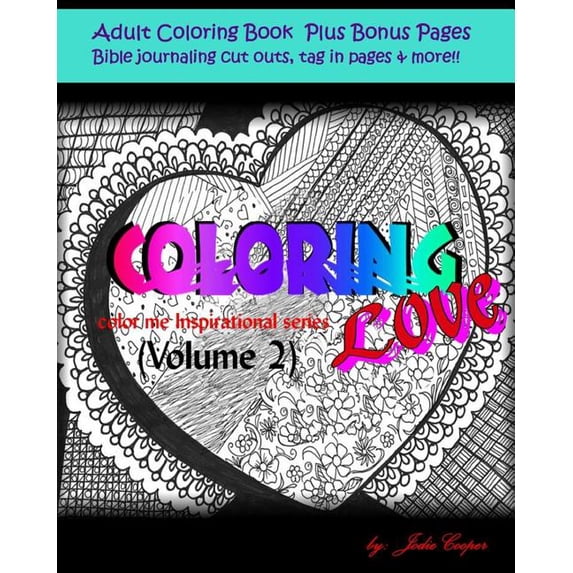Coloring Love: Color me Inspirational Volume 2 Color me Inspirational Adult Coloring Books Paperback 1518783708 9781518783708 Jodie Cooper