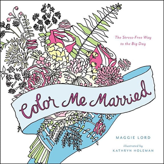 Color Me Married: The Stress-Free Way to the Big Day, (Paperback)