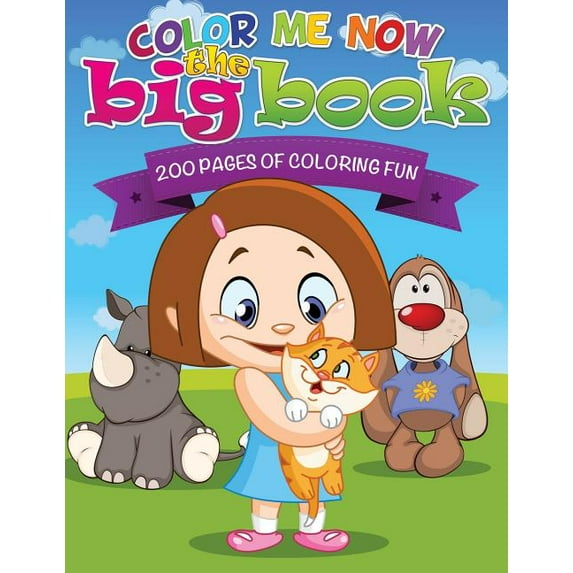 Color Me Now the Big Book (200 Pages of Coloring Fun), (Paperback)