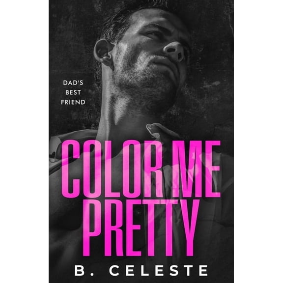 Color Me Pretty: A Father's Best Friend Romance, (Paperback)
