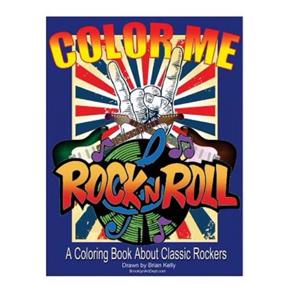 Color Me Rock & Roll: Coloring Book about Classic Rockers