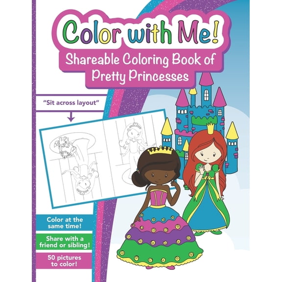 Color with Me! Shareable Coloring Books Color with Me! Shareable Coloring Book of Pretty Princesses: For Kids 3-9 to Color at the Same Time, (Paperback)