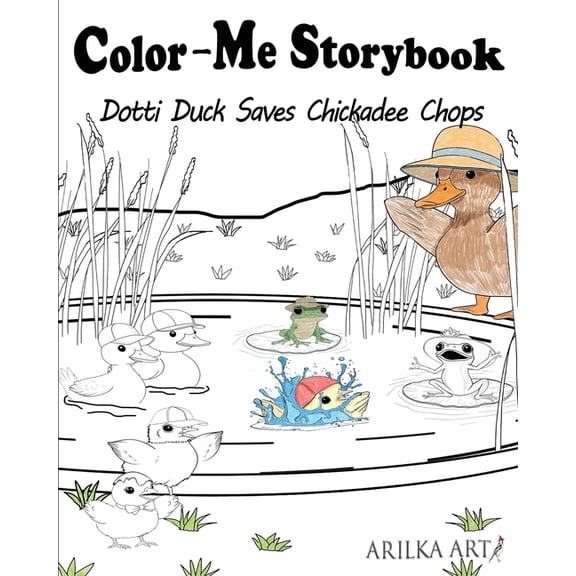 Color-Me Storybook Dotti Duck Saves Chickadee Chops: A fun Color-and-Read Storybook for Kids, (Paperback)