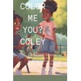 thumbnail image 1 of Color Me You? Coley: Color Me You? Coley (Paperback), 1 of 1
