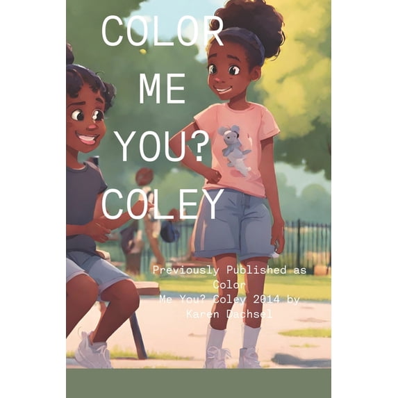 Color Me You? Coley: Color Me You? Coley (Paperback)