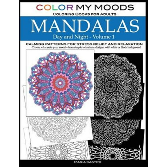 Color My Moods Coloring Books for Adults, Day and Night Mandalas (Volume 1): Calming Patterns Mandala Coloring Books for Adults Relaxation, Stress-Rel