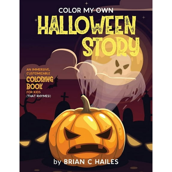 Color My Own Color My Own Halloween Story: An Immersive, Customizable Coloring Book for Kids (That Rhymes!), Book 11, (Paperback)