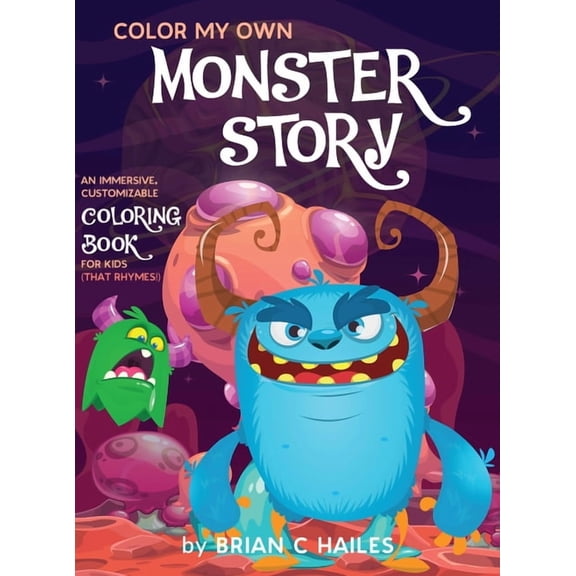 Color My Own Color My Own Monster Story: An Immersive, Customizable Coloring Book for Kids (That Rhymes!), Book 5, (Hardcover)