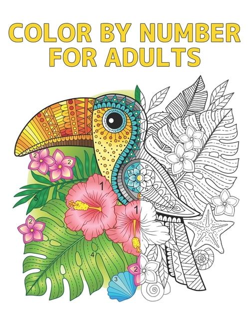 Color by Number for Adults: Coloring Book with 60 Color By Number Designs of Animals, Flowers, Birds, Houses and Patterns Easy to Hard Designs Fun and Stress Relieving Coloring Book Coloring By Number