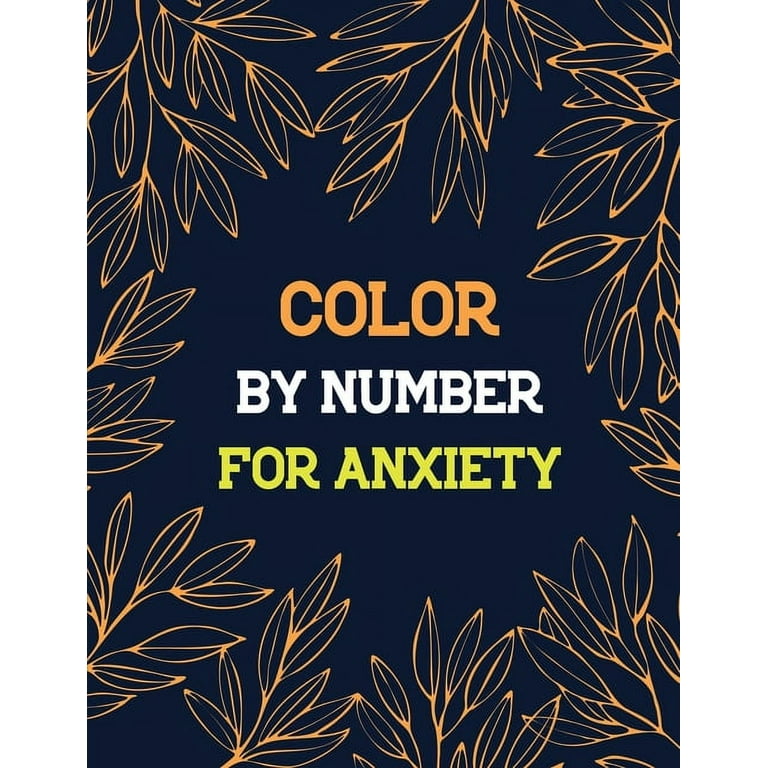 Color by Number for Anxiety: Adult Coloring Book by Number for Anxiety Relief, Scripture Coloring Book for Adults & Teens Beginners, Books for Adults Relaxation Large Print [Book]