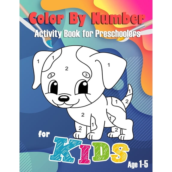 Color By Number for Kids: Activity Book for Preschoolers Age 1-5 With Biggest Images and Easy to Coloring for Toddler.(T, (Paperback)