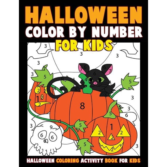 Color by Number for Kids: Halloween Coloring Activity Book for Kids: A Halloween Childrens Coloring Book with 25 Large Pages (kids coloring books ages 4-8) (Paperback)
