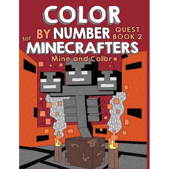 Color by Number for Minecrafters Color by Number Quest for Minecrafters Book 2: Mine and Color (Unofficial Minecraft Activity Book for Kids), Book 2, (Paperback)