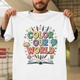 thumbnail image 1 of Color Our World Spread Kindness And Love Inspirational Unisex T-Shirt, Positive Graphic V113020, Up to Size 5XL, 1 of 2