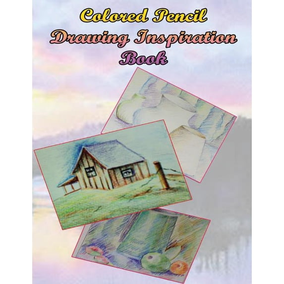 Colored Pencil Books: Color Pencil Drawing Inspiration Book: Pencil Drawing Refrence Book for Beginners (Paperback)