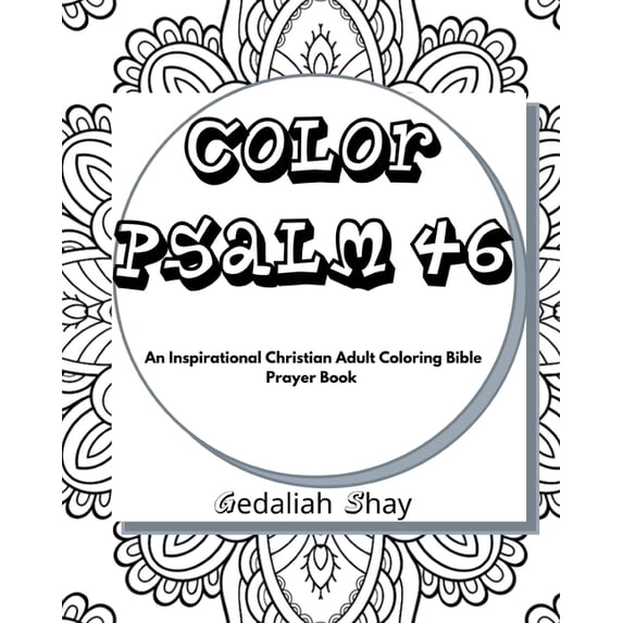 Color Psalm 46 : An Inspirational Christian Adult Coloring Bible Scripture Verses, Powerful Talisman, Protection and Prayer Book for Women and Teens. (Paperback)