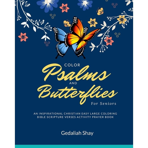 Color Psalms and Butterflies for Seniors: An Inspirational Christian Easy Large Coloring Bible Scripture Verses Activity, (Paperback)